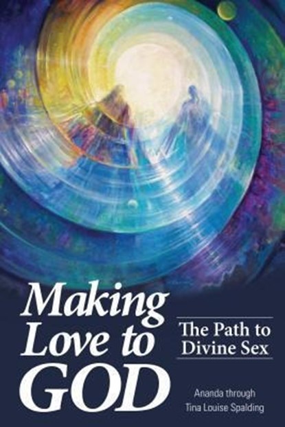 Spalding, T: Making Love to God, Tina L Spalding - Paperback - 9781622330096