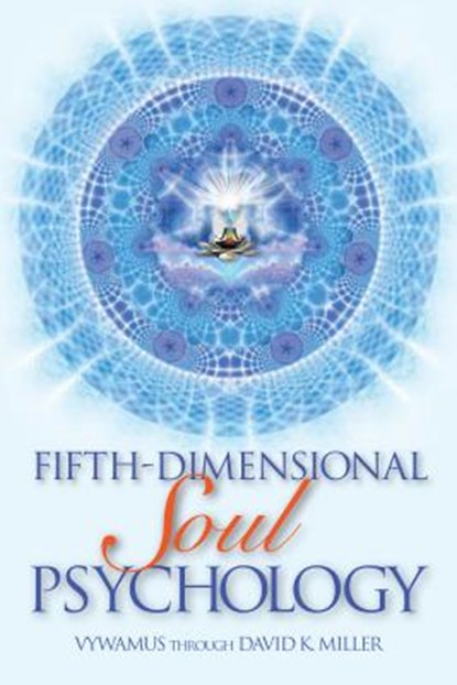 Fifth-Dimensional Soul Psychology, David K. Miller - Paperback - 9781622330164
