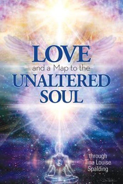 Spalding, T: Love and a Map to the Unaltered Soul, Tina Louise Spalding - Paperback - 9781622330478