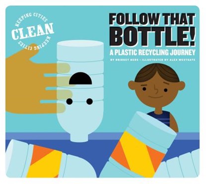 Follow That Bottle!: A Plastic Recycling Journey, Bridget Heos - Paperback - 9781622433568