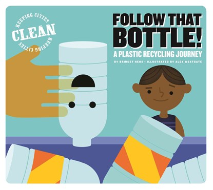Follow That Bottle!: A Plastic Recycling Journey, Bridget Heos - Paperback - 9781622433568