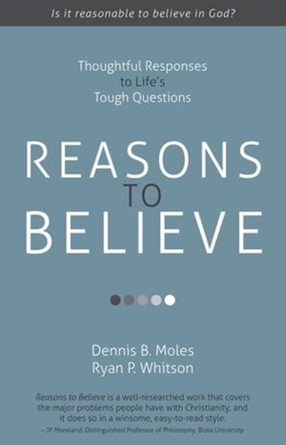 Reasons to Believe, Ryan Whitson ; Dennis B. Moles - Ebook - 9781622453061
