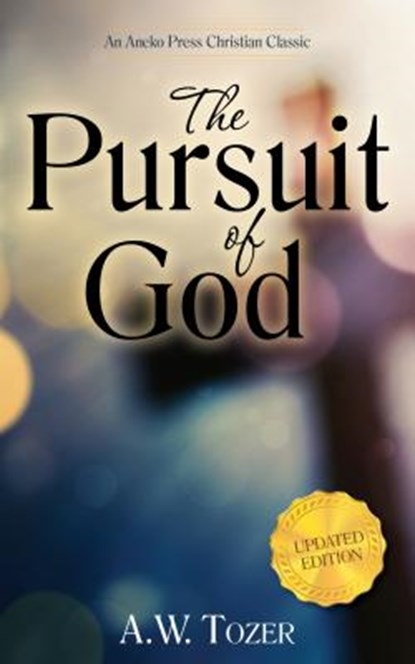 The Pursuit of God (Updated) (Updated) (Updated), A. W. Tozer - Gebonden - 9781622453566