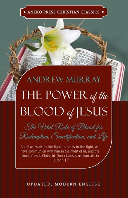 The Power of the Blood of Jesus - Updated Edition, Andrew (The London School of Economics and Political Science University of London UK) Murray - Paperback - 9781622453726