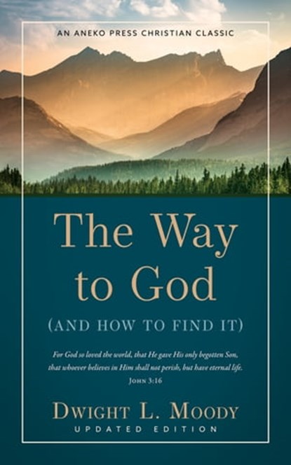 The Way to God (And How to Find It), Dwight L. Moody - Ebook - 9781622454556