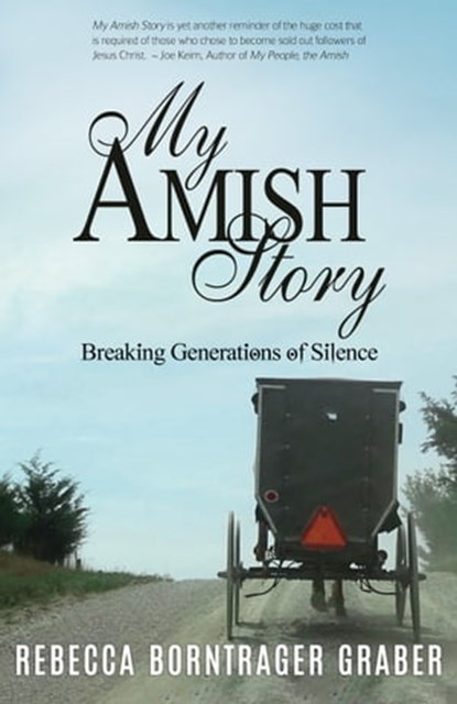 My Amish Story: Breaking Generations of Silence, Rebecca Borntrager Graber - Ebook - 9781622454884