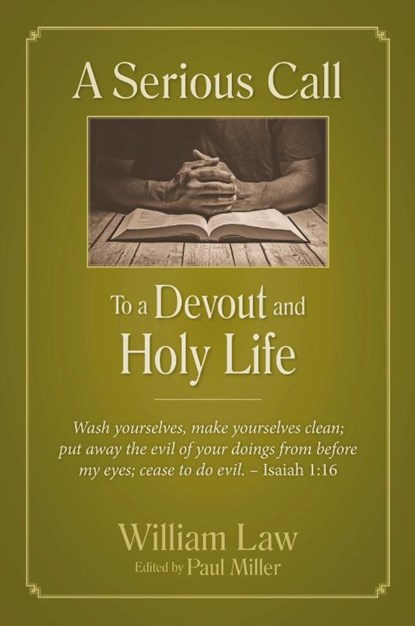 A Serious Call to a Devout and Holy Life, William Law - Paperback - 9781622455089