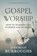 Gospel Worship, Jeremiah Burroughs - Paperback - 9781622455157