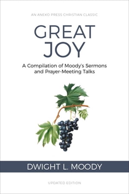 Great Joy: A Compilation of Moody's Sermons and Prayer-Meeting Talks, Dwight L. Moody - Ebook - 9781622455607