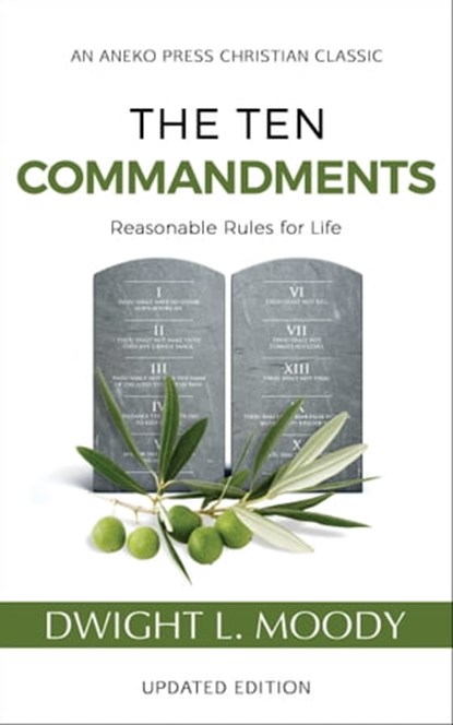 The Ten Commandments: Reasonable Rules for Life, Dwight L. Moody - Ebook - 9781622455645