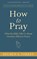 How to Pray, Reuben a Torrey - Paperback - 9781622455713