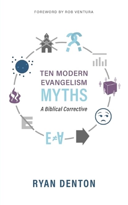 Ten Modern Evangelism Myths, Ryan Denton - Paperback - 9781622456109