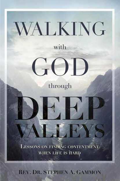 Walking with God through Deep Valleys, Dr Stephen a Gammon - Paperback - 9781622456901