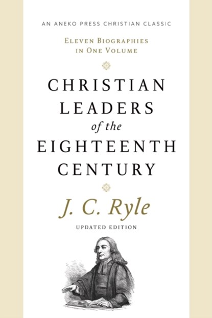 Christian Leaders of the Eighteenth Century, JOHN CHARLES,  BP. Ryle - Paperback - 9781622457687