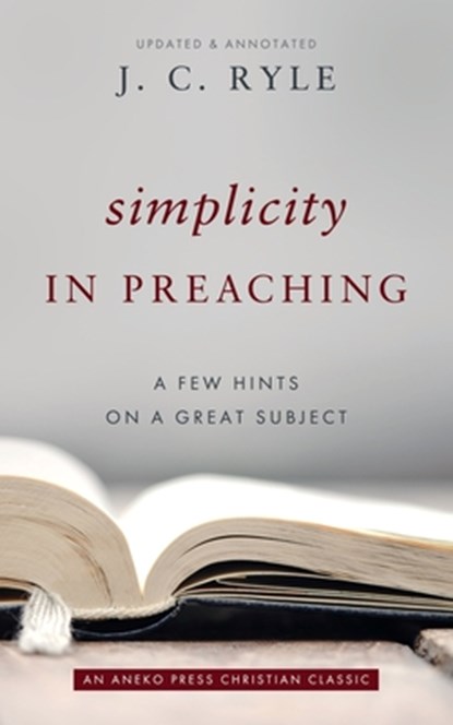 Simplicity in Preaching, J. C. Ryle - Paperback - 9781622457724