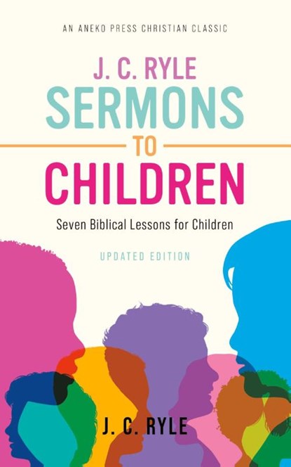 J. C. Ryle Sermons to Children, J C Ryle - Paperback - 9781622457847