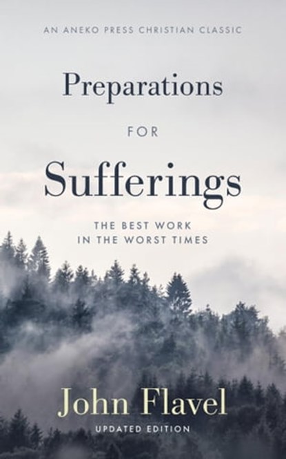 Preparations for Sufferings: The Best Work in the Worst Times, John Flavel - Ebook - 9781622457939