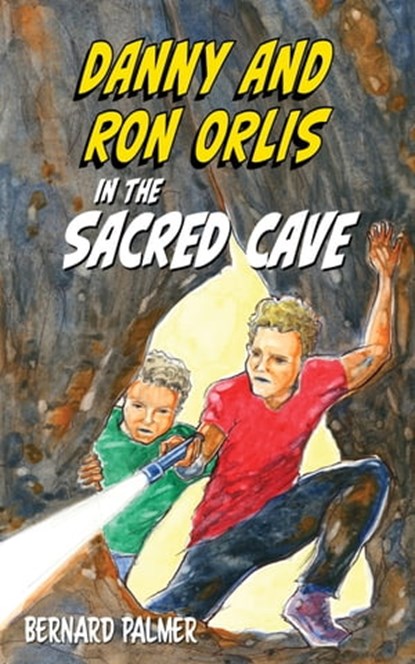 Danny and Ron Orlis in the Sacred Cave, Bernard Palmer - Ebook - 9781622459698
