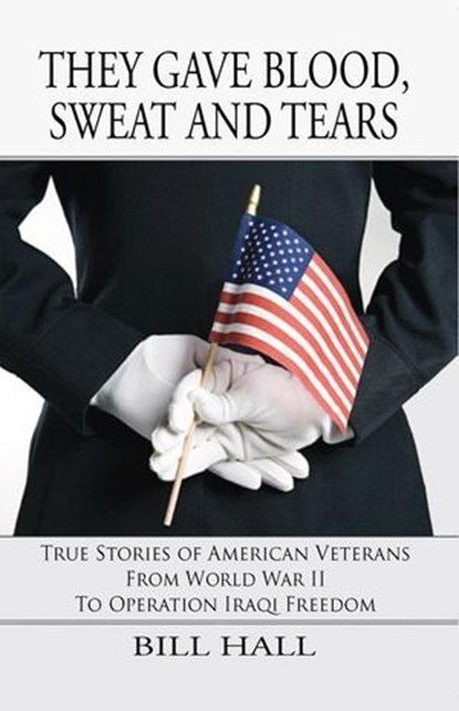 They Gave Blood, Sweat and Tears, Bill Hall - Ebook - 9781622497133