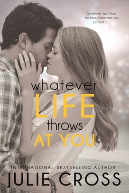 Whatever Life Throws at You, Julie Cross - Ebook - 9781622662999