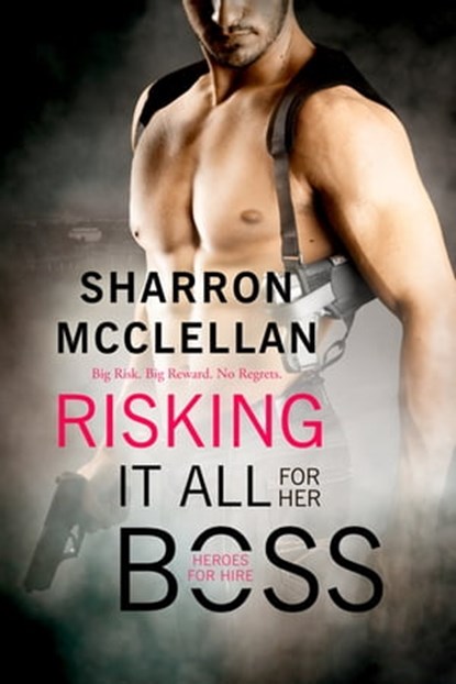 Risking It All for Her Boss, Sharron McClellan - Ebook - 9781622664702