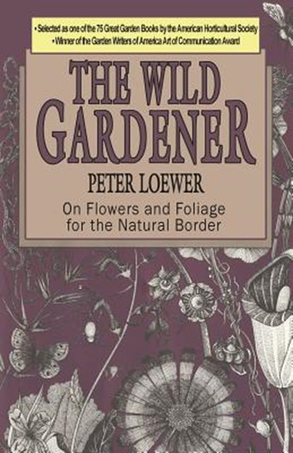 The Wild Gardener, Peter Loewer - Paperback - 9781622680092