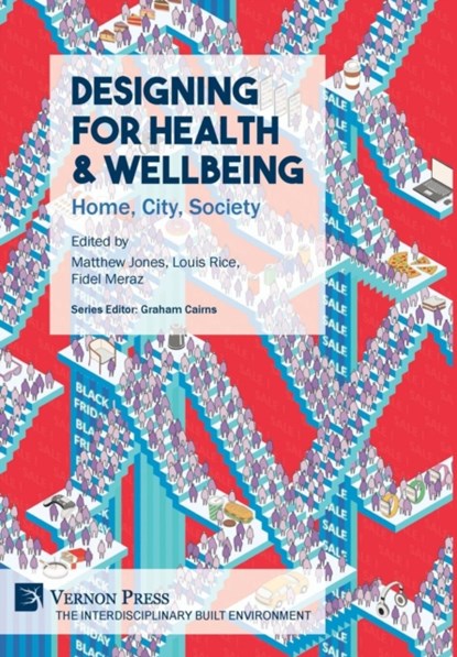 Designing for Health & Wellbeing: Home, City, Society, Matthew Jones ; Louis Rice ; Fidel Meraz - Gebonden - 9781622735129