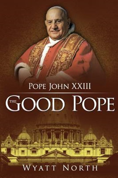 Pope John XXIII: The Good Pope, Wyatt North - Paperback - 9781622782000