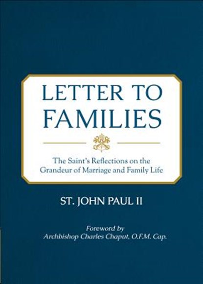 Letter to Families: The Saint's Reflections on the Grandeur of Marriage and Family Life, St John Paul II - Paperback - 9781622822577