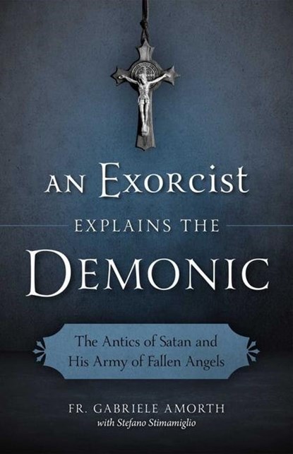 Amorth, F: Exorcist Explains the Demonic, Fr Gabriele Amorth - Paperback - 9781622823451