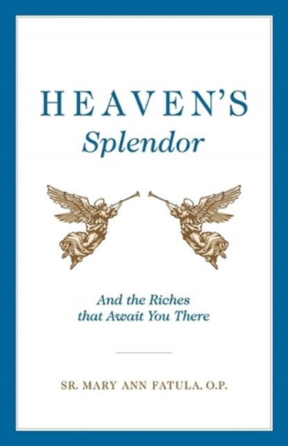 Heaven's Splendor, FATULA,  Mary Ann - Paperback - 9781622828500