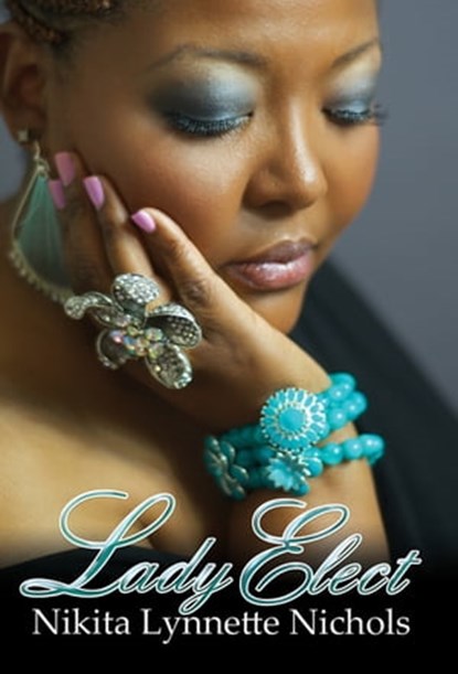 Lady Elect, Nikita Lynnette Nichols - Ebook - 9781622860432