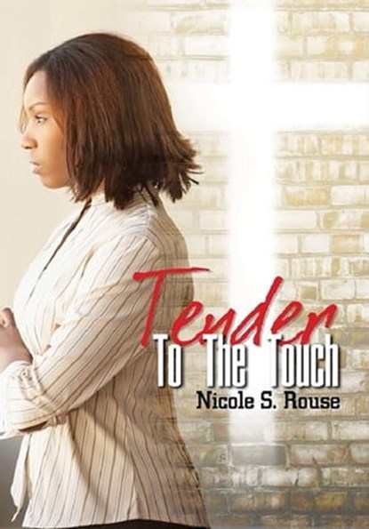 Tender to the Touch, Nicole S. Rouse - Ebook - 9781622861705