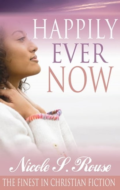 Happily Ever Now, Nicole S. Rouse - Ebook - 9781622863068