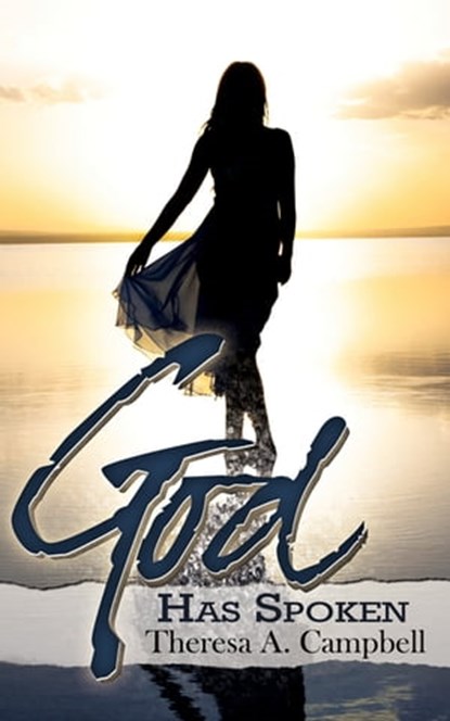 God Has Spoken, Theresa A. Campbell - Ebook - 9781622863532