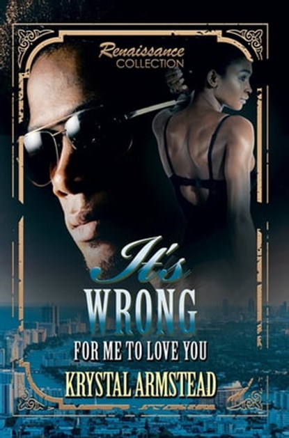 It's Wrong for Me to Love You, Krystal Armstead - Ebook - 9781622865239