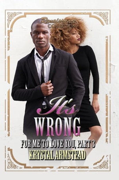 It's Wrong for Me to Love You, Part 3, Krystal Armstead - Ebook - 9781622866847