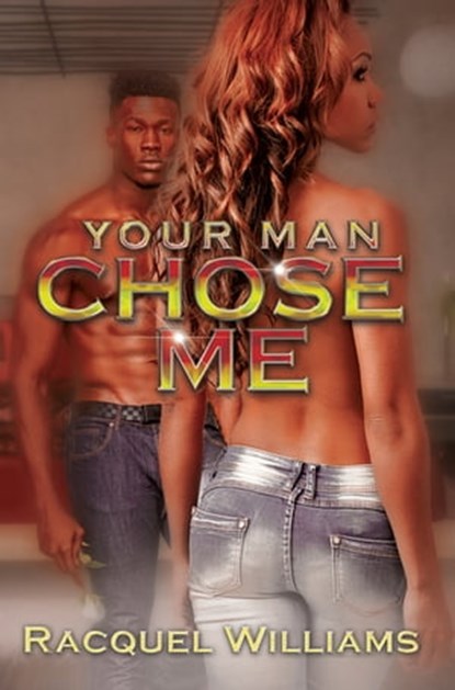 Your Man Chose Me, Racquel Williams - Ebook - 9781622868353