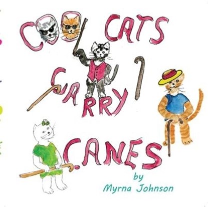 Cool Cats Carry Canes, Myrna Johnson - Paperback - 9781622880881