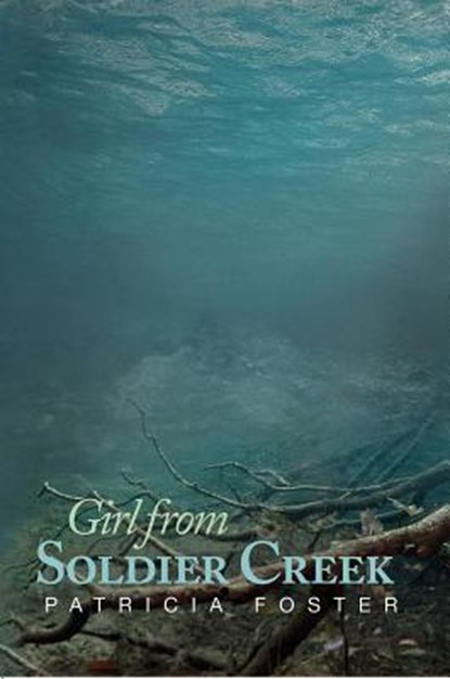 Girl from Soldier Creek, Patricia Foster - Paperback - 9781622881253