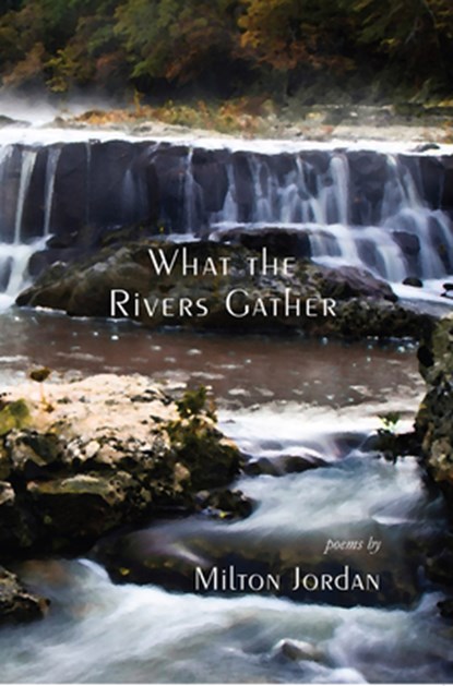 What the Rivers Gather, Milton S. Jordan - Paperback - 9781622883134