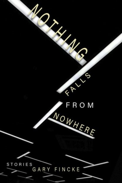 Nothing Falls from Nowhere, Gary Fincke - Paperback - 9781622884056