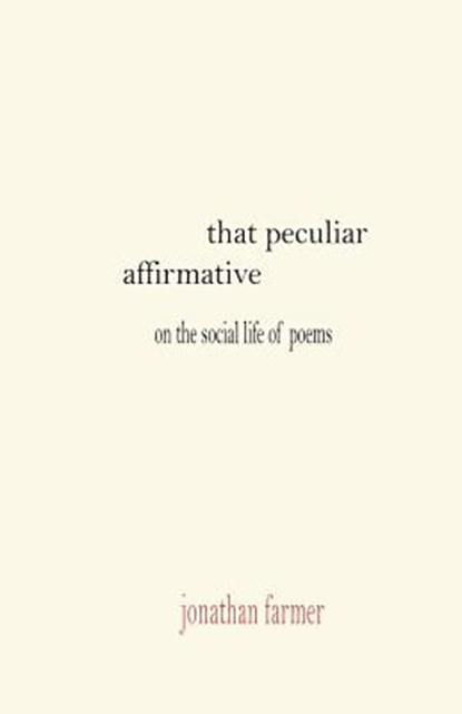 That Peculiar Affirmative, Jonathan Farmer - Paperback - 9781622884728