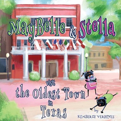 MayBelle and Stella Visit the Oldest Town in Texas, Kimberly Verhines - Gebonden - 9781622889112