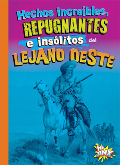 Hechos Increíbles, Repugnantes E Insólitos del Lejano Oeste, Stephanie Bearce - Gebonden - 9781623109745
