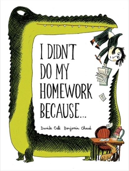 I Didn't Do My Homework Because..., Davide Cali - Gebonden - 9781623109936