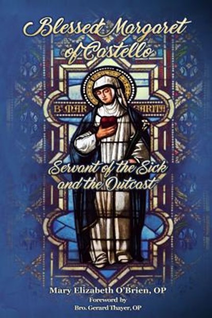 Blessed Margaret of Castello: Servant of the Sick and the Outcast, Mary Elizabeth O'Brien - Paperback - 9781623110536