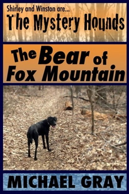The Mystery Hounds: The Bear of Fox Mountain, Michael Gray - Ebook - 9781623140267