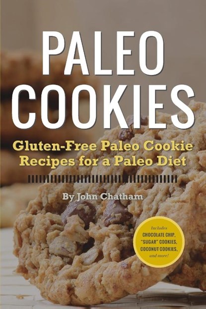 Paleo Cookies, John Chatham - Paperback - 9781623150921