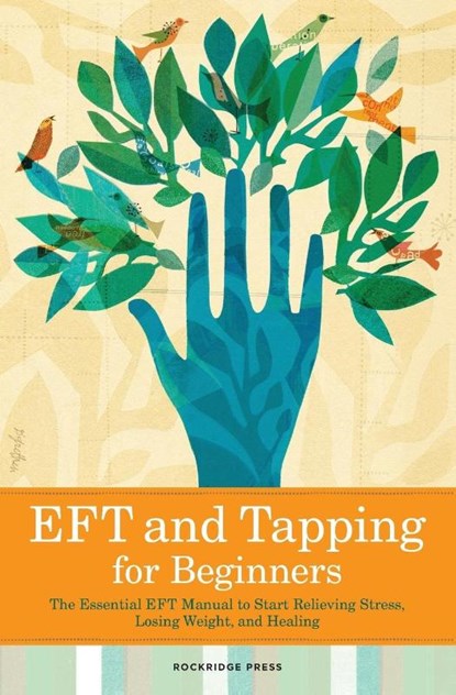 Eft and Tapping for Beginners, Rockridge Press - Paperback - 9781623151959